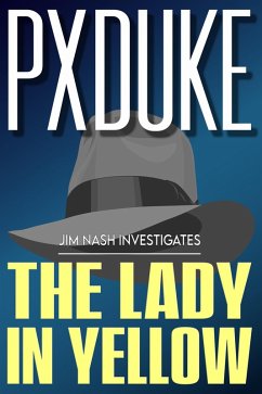 The Lady in Yellow (Jim Nash Investigates, #3) (eBook, ePUB) - Duke, P X