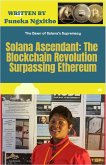 Solana Ascendant: The Blockchain Revolution Surpassing Ethereum (eBook, ePUB)