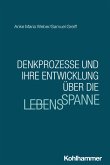 Denkprozesse und ihre Entwicklung über die Lebensspanne