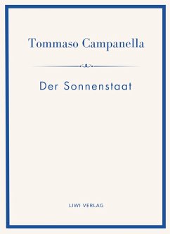 Tommaso Campanella: Der Sonnenstaat. Vollständige Neuausgabe - Campanella, Tommaso