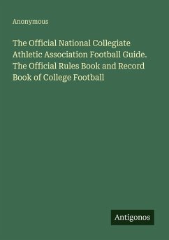 Cover The Official National Collegiate Athletic Association Football Guide. The Official Rules Book and Record Book of College Football