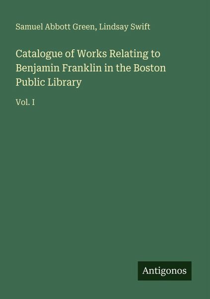 Catalogue of Works Relating to Benjamin Franklin in the Boston Public Library Catalogue of Works Relating to Benjamin Franklin in the Boston Public Library