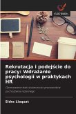 Rekrutacja i podej¿cie do pracy: Wdra¿anie psychologii w praktykach HR