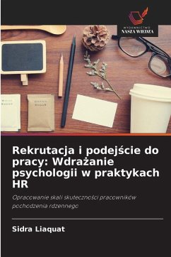 Rekrutacja i podej¿cie do pracy: Wdra¿anie psychologii w praktykach HR - Liaquat, Sidra