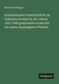 Systematisches Verzeichniß der im indischen Archipel in den Jahren 1842-1848 gesammelten sowie der aus Japan empfangenen Pflanzen Systematisches Verzeichniß der im indischen Archipel in den Jahren 1842-1848 gesammelten sowie der aus Japan empfangenen Pflanzen