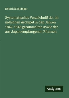 Cover Systematisches Verzeichniß der im indischen Archipel in den Jahren 1842-1848 gesammelten sowie der aus Japan empfangenen Pflanzen