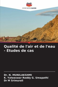 Qualité de l'air et de l'eau - Études de cas - MUNILAKSHMI, Dr. N.;G. Umapathi, K. Yateeswar Reddy;Srimurali, Dr M