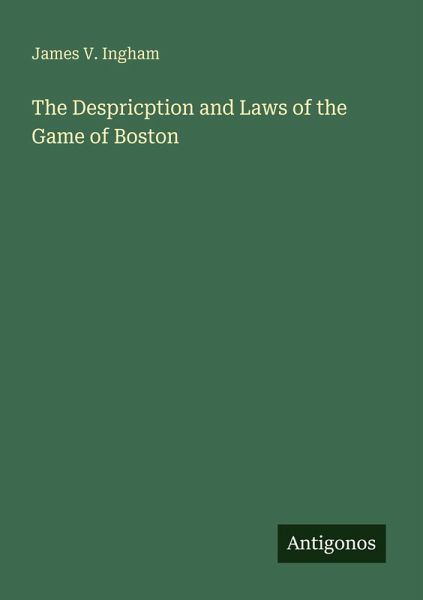 The Despricption and Laws of the Game of Boston