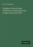 Catalogue of Several Small Collections of United States and Foreign Coins; 03/22/1883