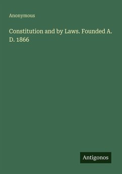Cover Constitution and by Laws. Founded A. D. 1866