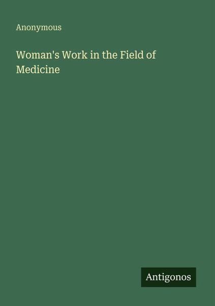 Woman's Work in the Field of Medicine Woman's Work in the Field of Medicine