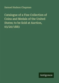 Cover Catalogue of a Fine Collection of Coins and Medals of the United States; to be Sold at Auction, 03/20/1883