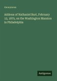 Address of Nathaniel Burt, February 12, 1875, on the Washington Mansion in Philadelphia