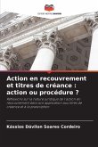 Action en recouvrement et titres de créance : action ou procédure ?