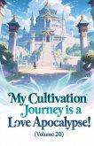 My Cultivation Journey is a Love Apocalypse! (Volume 20) My Cultivation Journey is a Love Apocalypse! (Volume 20)
