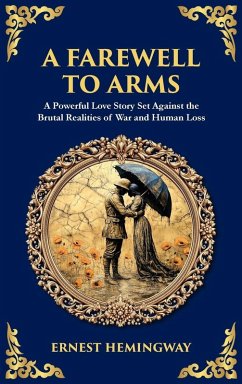 A Farewell to Arms - Hemingway, Ernest; Zengerink, Tim A Farewell to Arms - Hemingway, Ernest; Zengerink, Tim