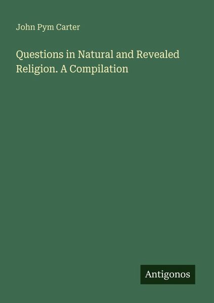 Questions in Natural and Revealed Religion. A Compilation
