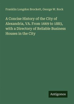 Cover A Concise History of the City of Alexandria, VA. From 1669 to 1883, with a Directory of Reliable Business Houses in the City