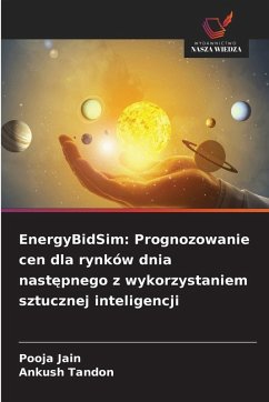 Cover EnergyBidSim: Prognozowanie cen dla rynków dnia nast¿pnego z wykorzystaniem sztucznej inteligencji