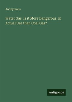 Cover Water Gas. Is it More Dangerous, in Actual Use than Coal Gas?