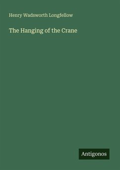 The Hanging of the Crane - Longfellow, Henry Wadsworth