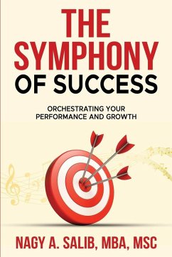 Cover The Symphony of Success - Orchestrating Your Performance And Growth