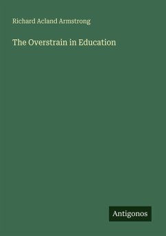 The Overstrain in Education - Armstrong, Richard Acland
