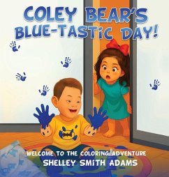 Coley Bear's Blue-Tastic Day! Welcome to the Coloring Adventure - Smith Adams, Shelley