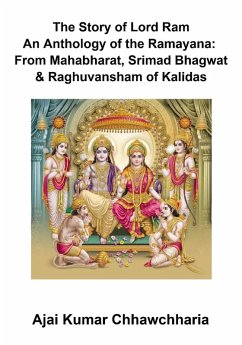 Cover The Story of Lord Ram--An Anthology of the Ramayana: From Mahabharat, Srimad Bhagwat & Raghuvansham of Kalidas (eBook, ePUB)