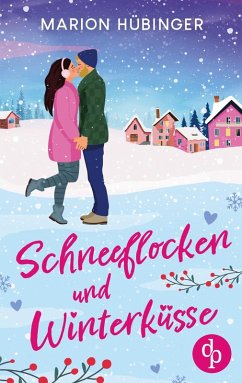 Schneeflocken und Winterküsse   Eine bezaubernde Feelgood Romance - Hübinger, Marion
