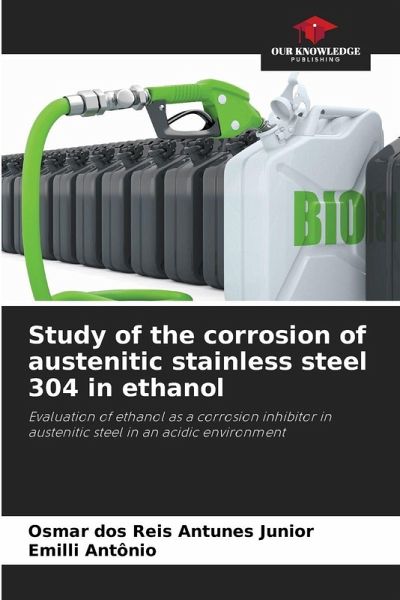 Study of the corrosion of austenitic stainless steel 304 in ethanol Study of the corrosion of austenitic stainless steel 304 in ethanol