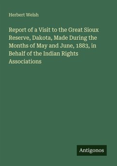 Cover Report of a Visit to the Great Sioux Reserve, Dakota, Made During the Months of May and June, 1883, in Behalf of the Indian Rights Associations