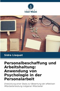 Personalbeschaffung und Arbeitshaltung: Anwendung von Psychologie in der Personalarbeit - Liaquat, Sidra