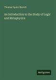 An Introduction to the Study of Logic and Metaphysics