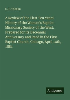 Cover A Review of the First Ten Years' History of the Woman's Baptist Missionary Society of the West: Prepared for its Decennial Anniversary and Read in the First Baptist Church, Chicago, April 14th, 1881
