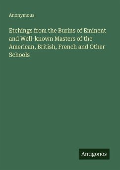 Etchings from the Burins of Eminent and Well-known Masters of the American, British, French and Other Schools - Anonymous