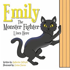 EMILY THE MONSTER FIGHTER LIVES HERE - Depuydt, Katherine M