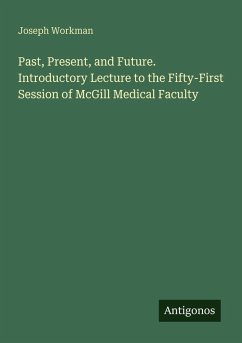 Cover Past, Present, and Future. Introductory Lecture to the Fifty-First Session of McGill Medical Faculty