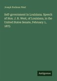 Self-government in Louisiana. Speech of Hon. J. R. West, of Louisiana, in the United States Senate, February 1, 1875