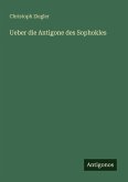 Ueber die Antigone des Sophokles