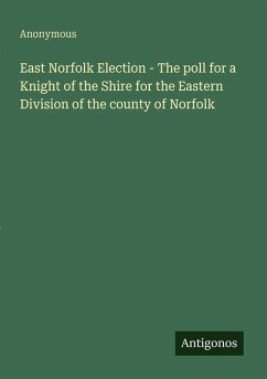 Cover East Norfolk Election - The poll for a Knight of the Shire for the Eastern Division of the county of Norfolk