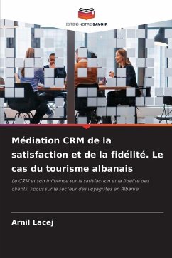 Médiation CRM de la satisfaction et de la fidélité. Le cas du tourisme albanais - Lacej, Arnil