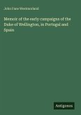 Memoir of the early campaigns of the Duke of Wellington, in Portugal and Spain