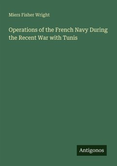 Cover Operations of the French Navy During the Recent War with Tunis