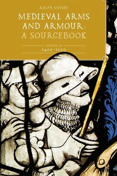 Cover Medieval Arms and Armour: A Sourcebook. Volume III: 1450-1500