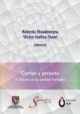 Cuerpo y persona. El futuro de la unidad humana Cuerpo y persona. El futuro de la unidad humana