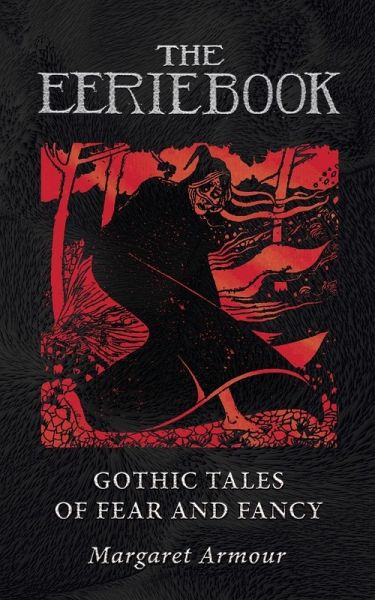 The Eerie Book: Gothic Tales of Fear and Fancy The Eerie Book: Gothic Tales of Fear and Fancy