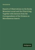 Reports of Observations on the Rocky Mountain Locust and the Chinch Bug. Together with Extracts from the Correspondence of the Division on Miscellaneous Insects