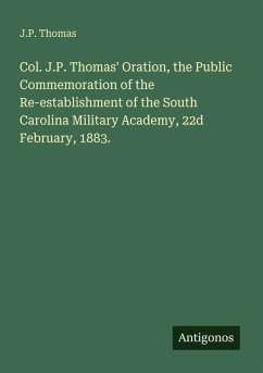Cover Col. J.P. Thomas' Oration, the Public Commemoration of the Re-establishment of the South Carolina Military Academy, 22d February, 1883.