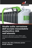 Studio sulla corrosione dell'acciaio inossidabile austenitico 304 nell'etanolo Studio sulla corrosione dell'acciaio inossidabile austenitico 304 nell'etanolo